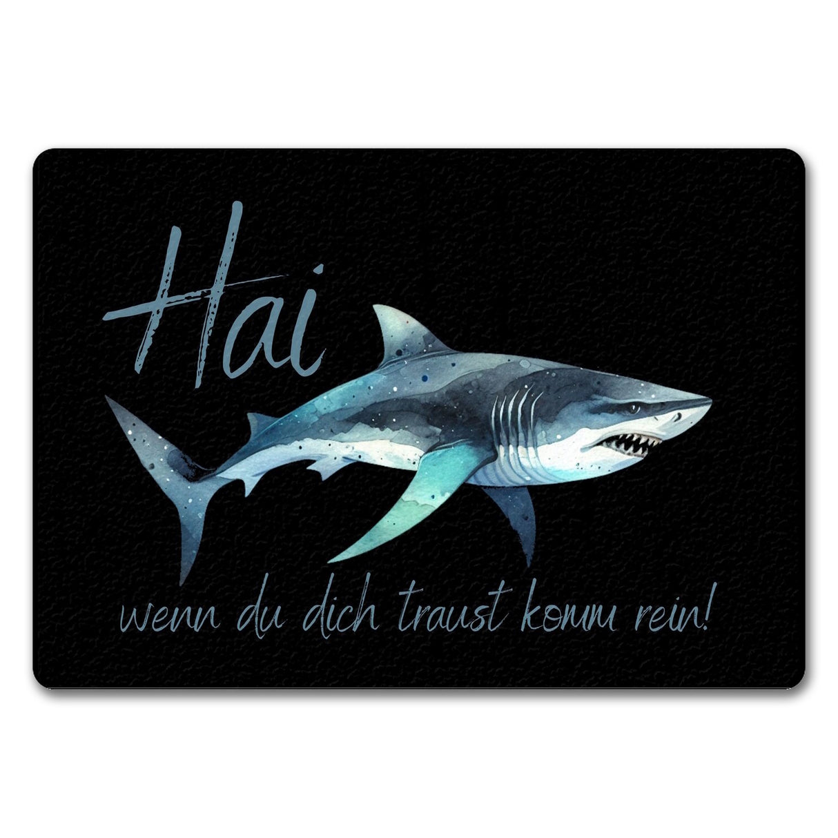 Hai Fußmatte in 35x50 cm ohne Rand mit Spruch wenn du dich traust komm rein