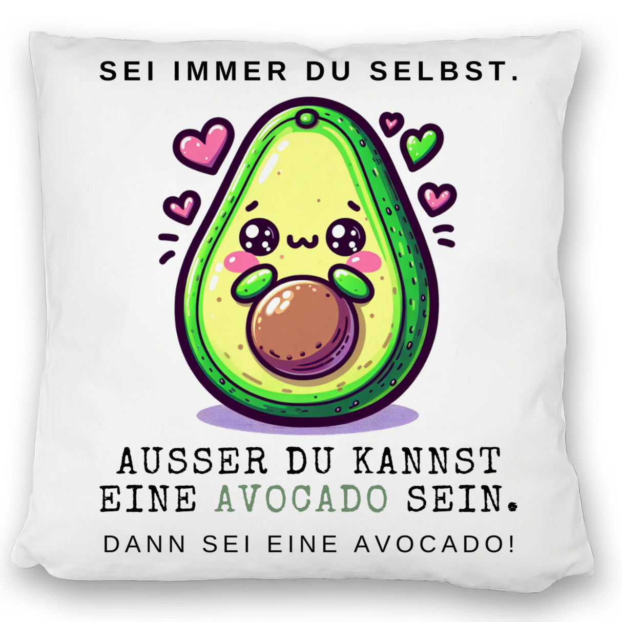 Avocado im Kawaii-Stil Kissen mit Spruch Sei du selbst oder Avocado