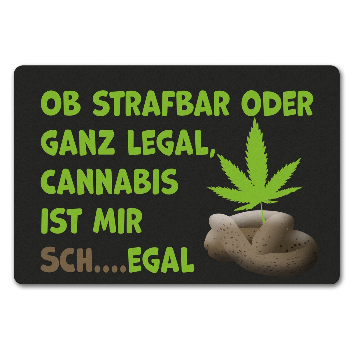 Cannabis-Blatt Fußmatte in 35x50 cm ohne Rand mit Spruch Legal oder nicht Cannabis egal