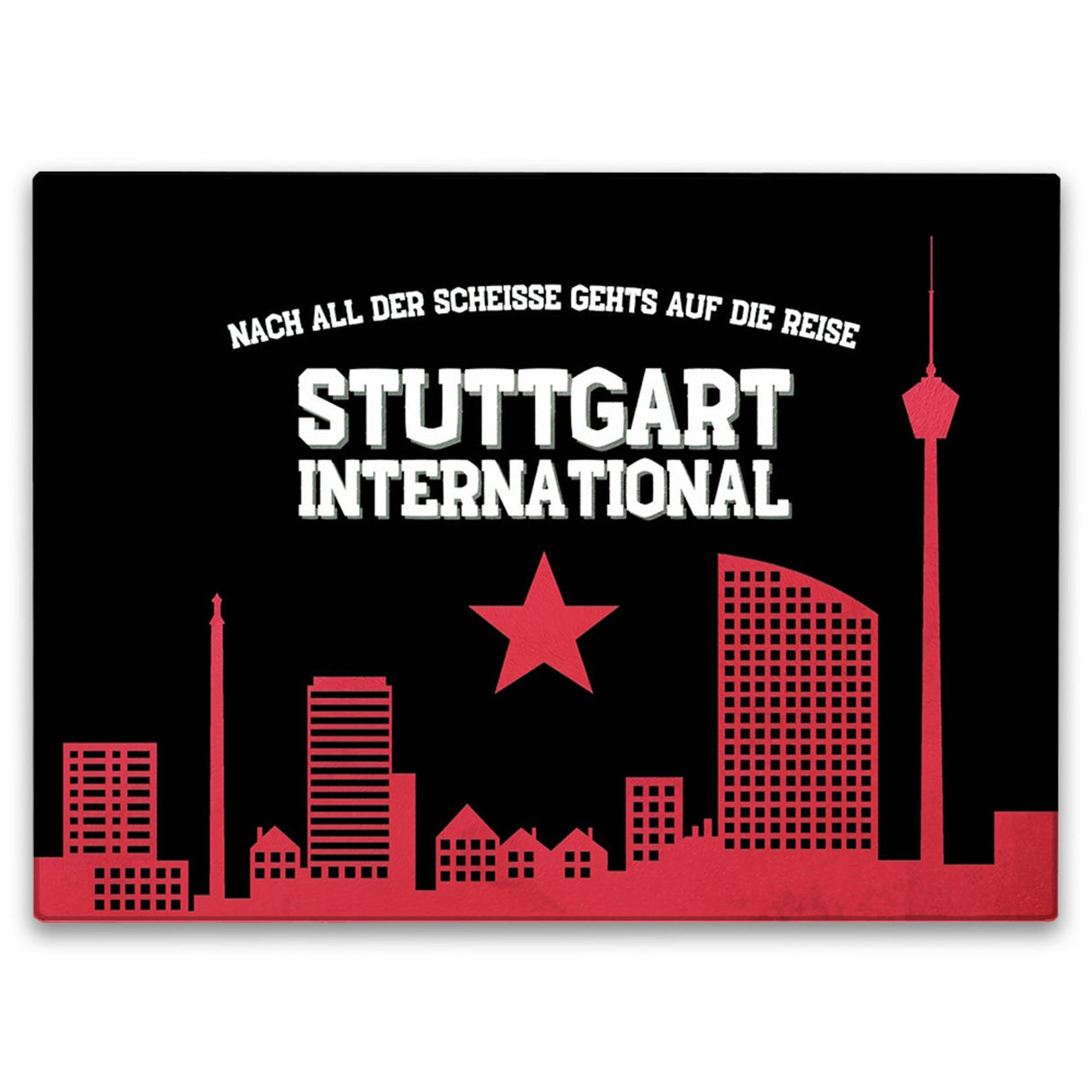 Stuttgart Europapokal Schneidebrett aus Glas Glas mit Spruch Stuttgart International