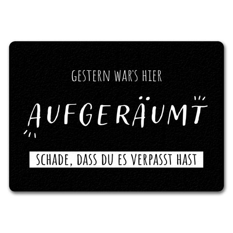 Gestern war‘s hier aufgeräumt Fußmatte in 35x50 cm ohne Rand mit Spruch