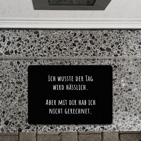 Ich wusste der Tag wird hässlich Fußmatte in 35x50 cm ohne Rand mit Spruch