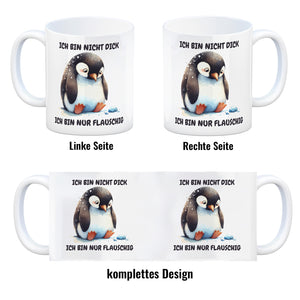 Flauschiger Pinguin Kaffeebecher mit Spruch Nicht dick nur flauschig