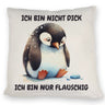 Flauschiger Pinguin Kissen mit Spruch Nicht dick sondern flauschig