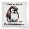 Flauschiger Pinguin Kissen mit Spruch Nicht dick sondern flauschig