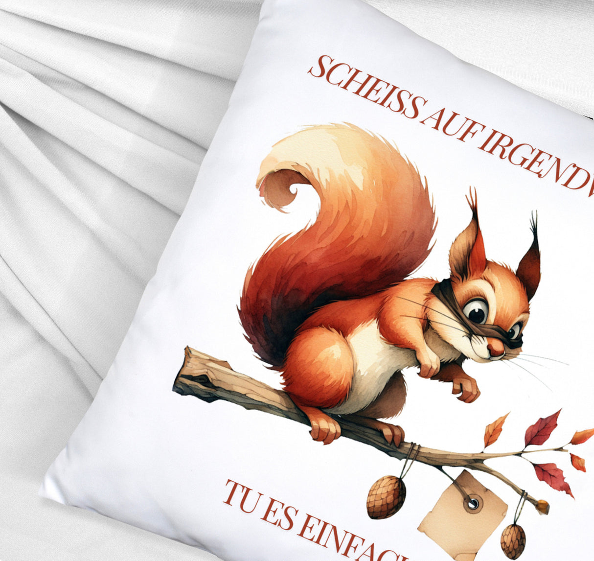 lustiges Eichhörnchen Kissen mit Spruch Scheiss auf irgendwann Tu es einfach