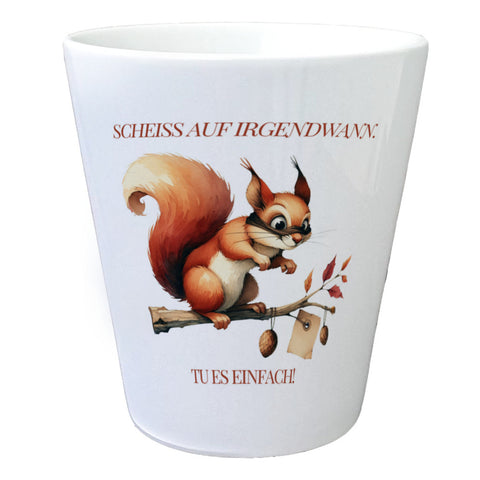 lustiges Eichhörnchen Blumentopf mit Spruch Scheiss auf irgendwann Tu es einfach