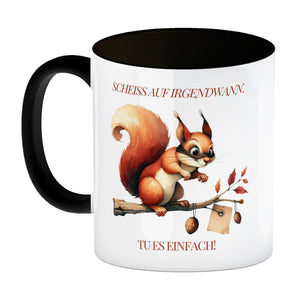Eichhörnchen Kaffeebecher mit Spruch Scheiss auf irgendwann Tu es einfach
