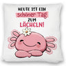 Axolotl Kissen mit Spruch Heute ist ein schöner Tag zum Lächeln