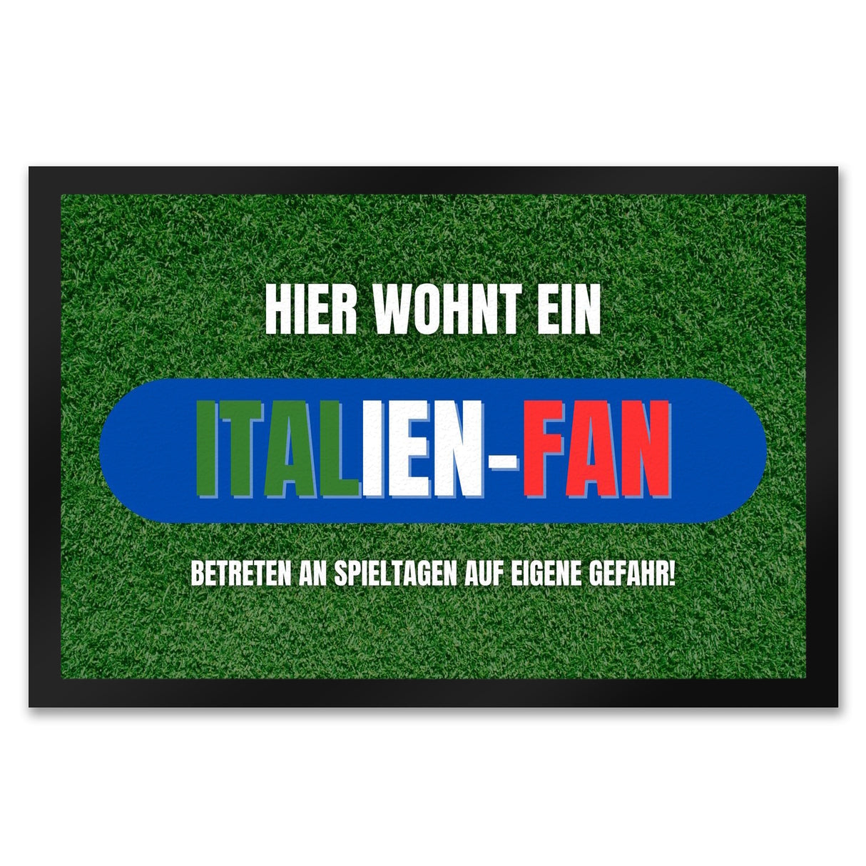 Hier wohnt ein Italien-Fan Fußmatte in 35x50 cm mit Spruch Betreten auf eigene Gefahr