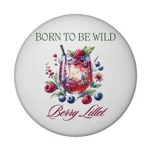 Wild Berry Lillet Magnet rund mit Spruch Born to be wild Berry Lillet