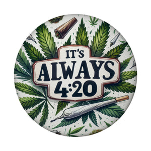 Marihuana Kiffer Magnet rund mit Spruch It's always 4:20