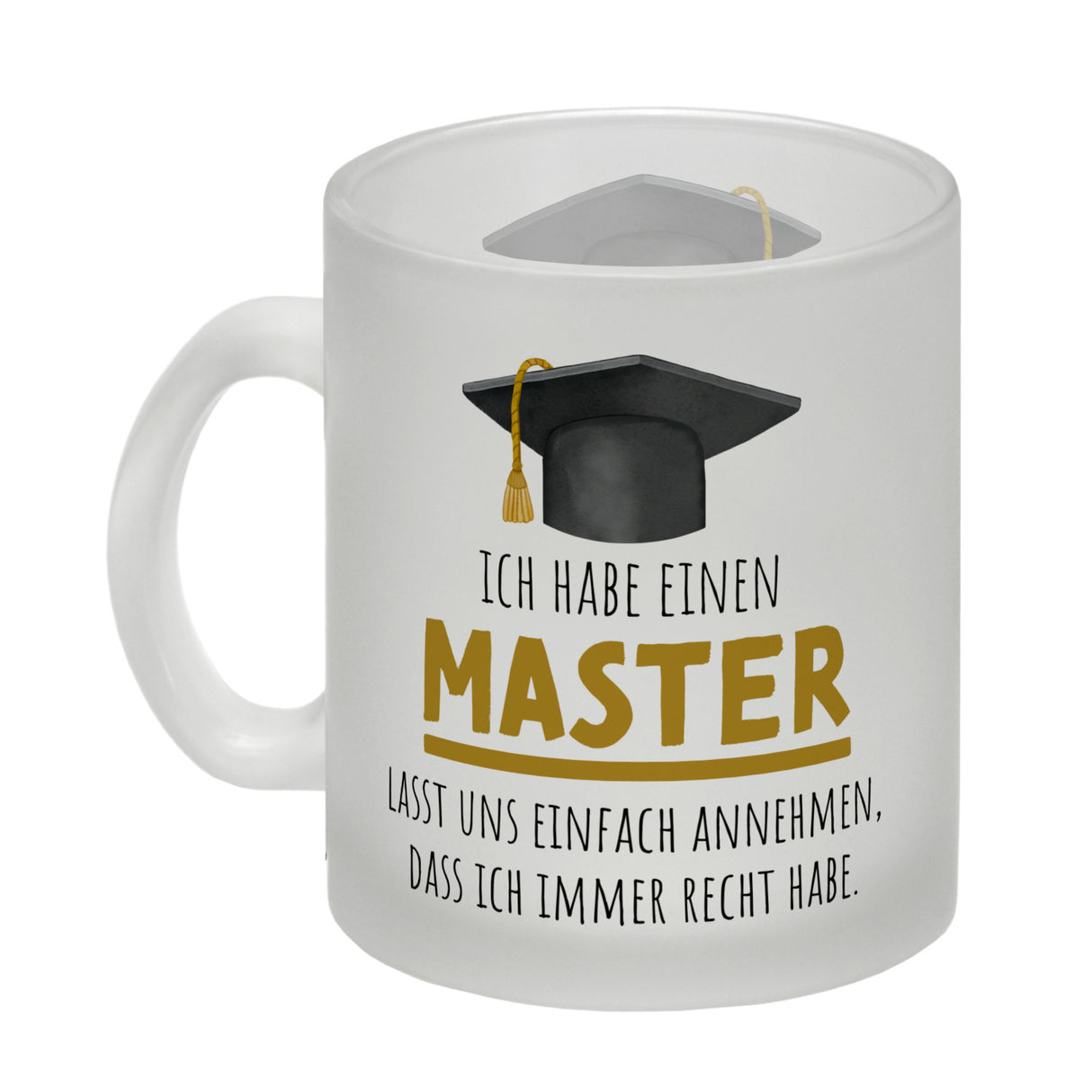 Master bestanden Kaffeebecher mit Spruch Masterabschluss ich habe immer recht