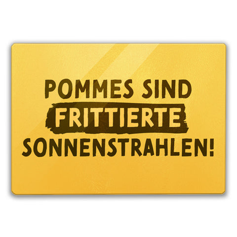 Pommes Schneidebrett aus Glas Glas mit Spruch Pommes sind frittierte Sonnenstrahlen