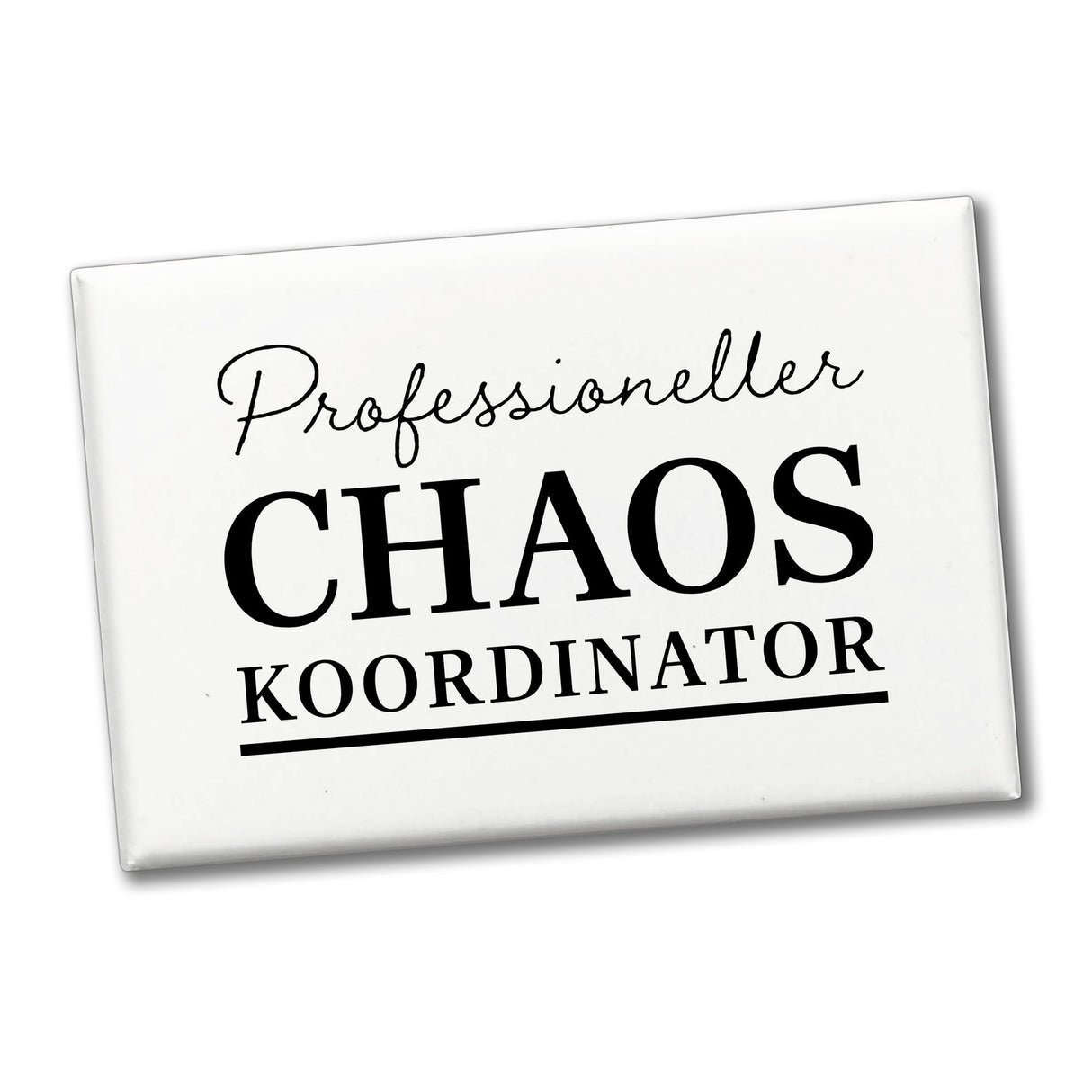 Chef Souvenir Magnet eckig mit Spruch Professioneller Chaos Koordinator