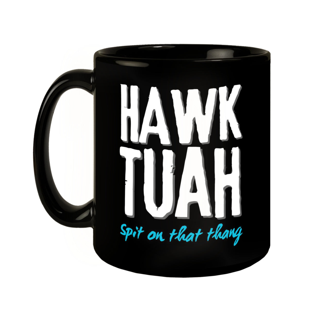 Hawk Tuah Tasse in Schwarz mit Spruch Spit on that thang