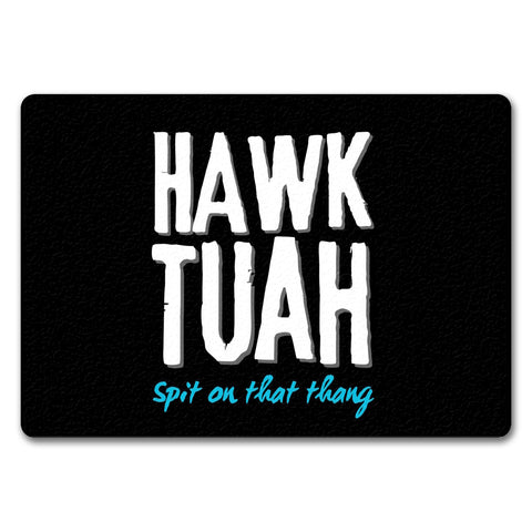 Hawk Tuah Fußmatte in 35x50 cm ohne Rand mit Spruch Spit on that thang