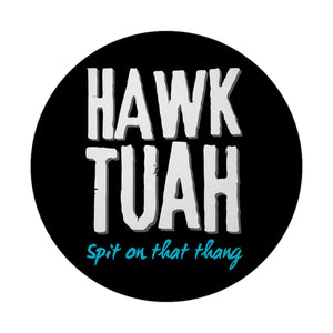 Hawk Tuah Magnet rund mit Spruch Spit on that thang