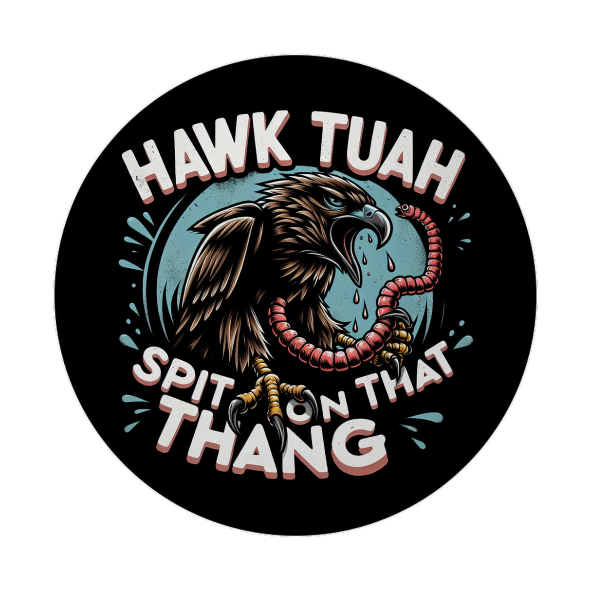Hawk Tuah Falke mit Regenwurm Magnet rund mit Spruch Spit on that thang