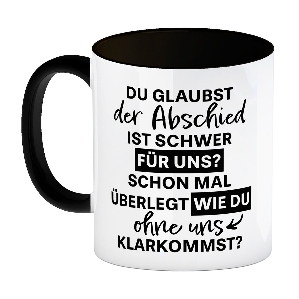 Abschied Kollege Kaffeebecher mit Spruch Wie kommst du ohne uns klar