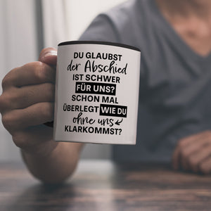 Abschied Kollege Kaffeebecher mit Spruch Wie kommst du ohne uns klar