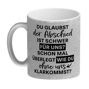 Abschied Kollege Kaffeebecher mit Spruch Wie kommst du ohne uns klar