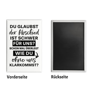 Abschied Kollege Souvenir Magnet eckig mit Spruch Schwer ohne uns zurechtzukommen