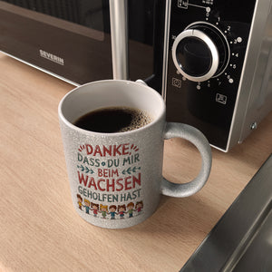 Danke, dass du mir beim Wachsen geholfen hast Kaffeebecher