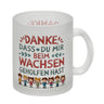 Danke, dass du mir beim Wachsen geholfen hast Kaffeebecher