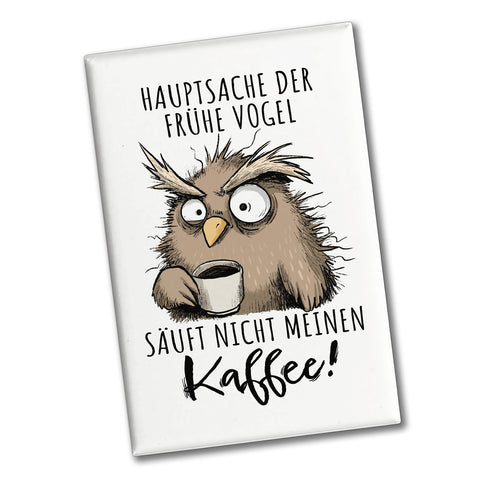 Eule Souvenir Magnet eckig mit Spruch Früher Vogel soll nicht Kaffee saufen