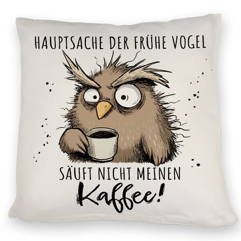 Eule Kissen mit Spruch Früher Vogel soll nicht Kaffee saufen