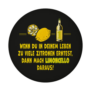 Magnet rund mit Spruch Limoncello aus Zitronen machen schwarz gelb