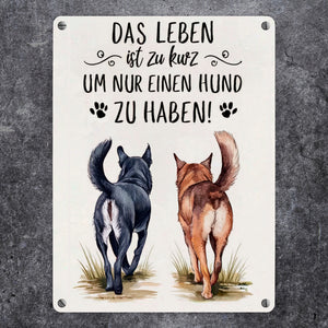 Zwei Hunde - Leben ist zu kurz Metallschild in 15x20 cm