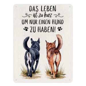 Zwei Hunde - Leben ist zu kurz Metallschild in 15x20 cm