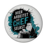 Hier arbeitet der Chef selbst - Magnet