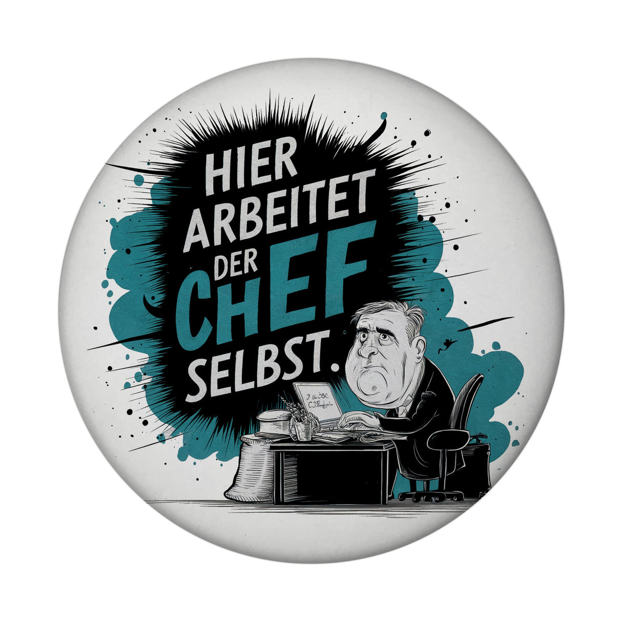 Hier arbeitet der Chef selbst - Magnet