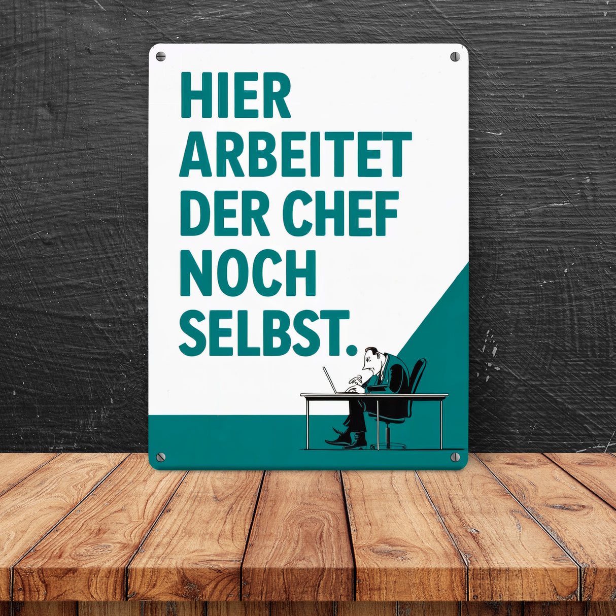 Hier arbeitet der Chef noch selbst Metallschild in 15x20 cm