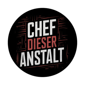 Magnet rund - Chef dieser Anstalt