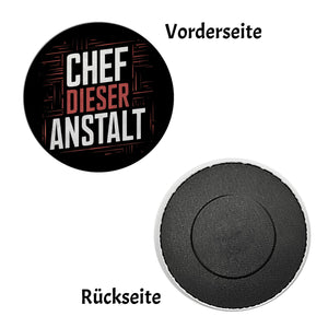 Magnet rund - Chef dieser Anstalt