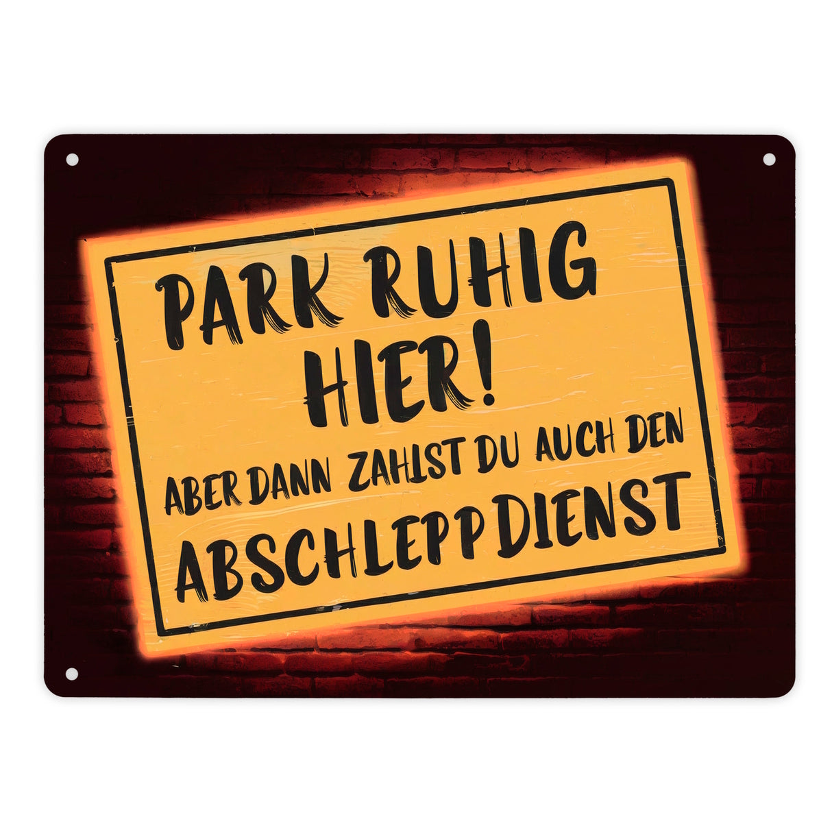 Park ruhig hier - dann zahlst den Abschleppdienst Metallschild in 15x20 cm