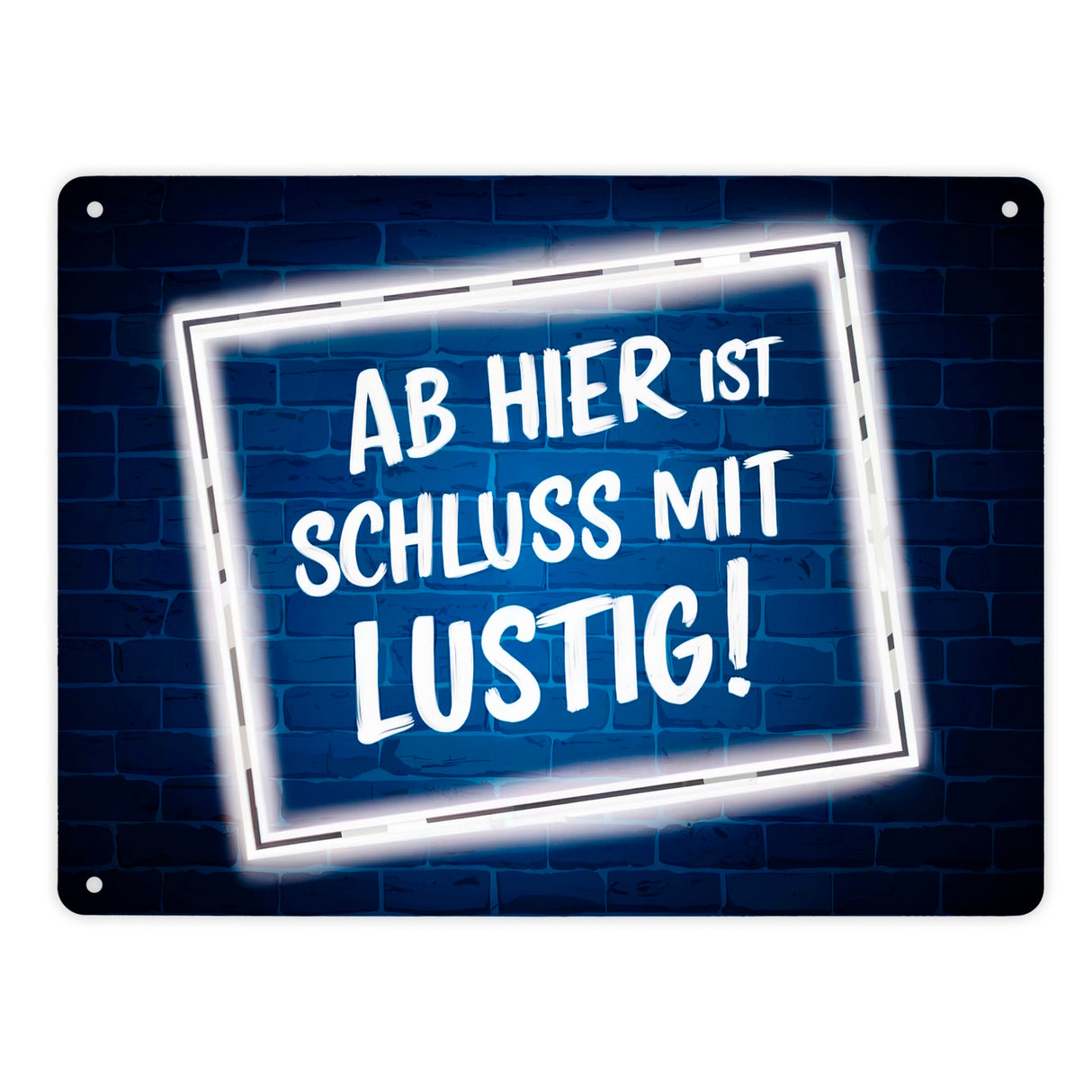 Ab hier ist Schluss mit Lustig! Metallschild in 15x20 cm