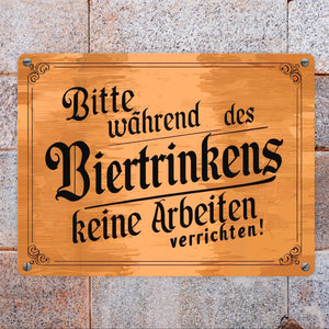 Während des Biertrinkens keine Arbeit Metallschild in 15x20 cm