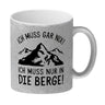 Ich muss nur in die Berge Kaffeebecher