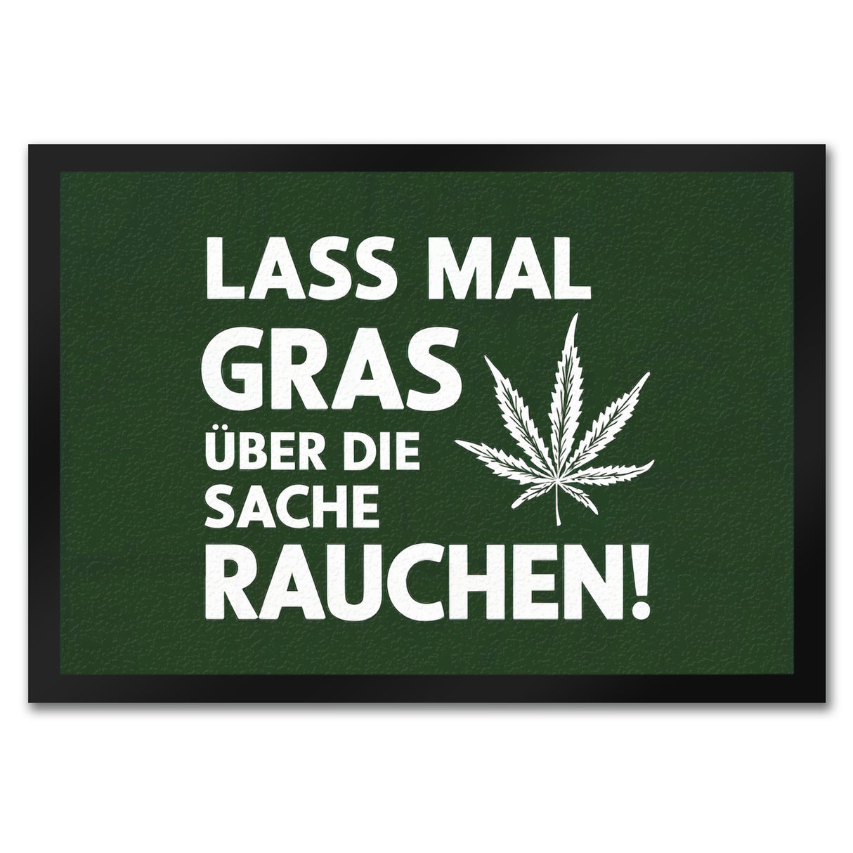 Lass mal Gras rauchen Fußmatte in 35x50 cm mit Cannabisblatt