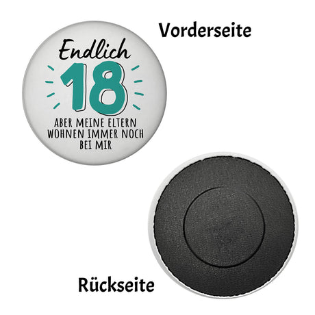 Endlich 18 Magnet rund mit Spruch aber Eltern wohnen bei mir