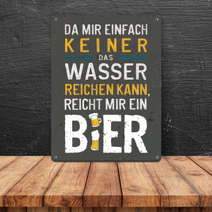 Reicht mir Bier statt Wasser Metallschild in 15x20 cm