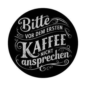 Bitte vor dem ersten Kaffee nicht ansprechen Magnet rund