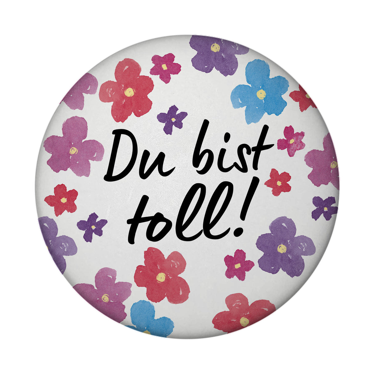 Blumen Magnet rund mit Spruch Du bist toll