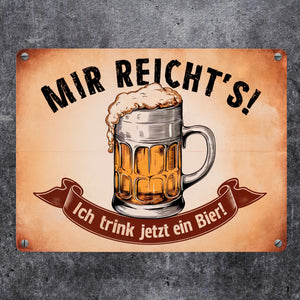 Traditioneller Bierkrug - Mir reichts ich trink jetzt ein Bier Metallschild in 15x20 cm