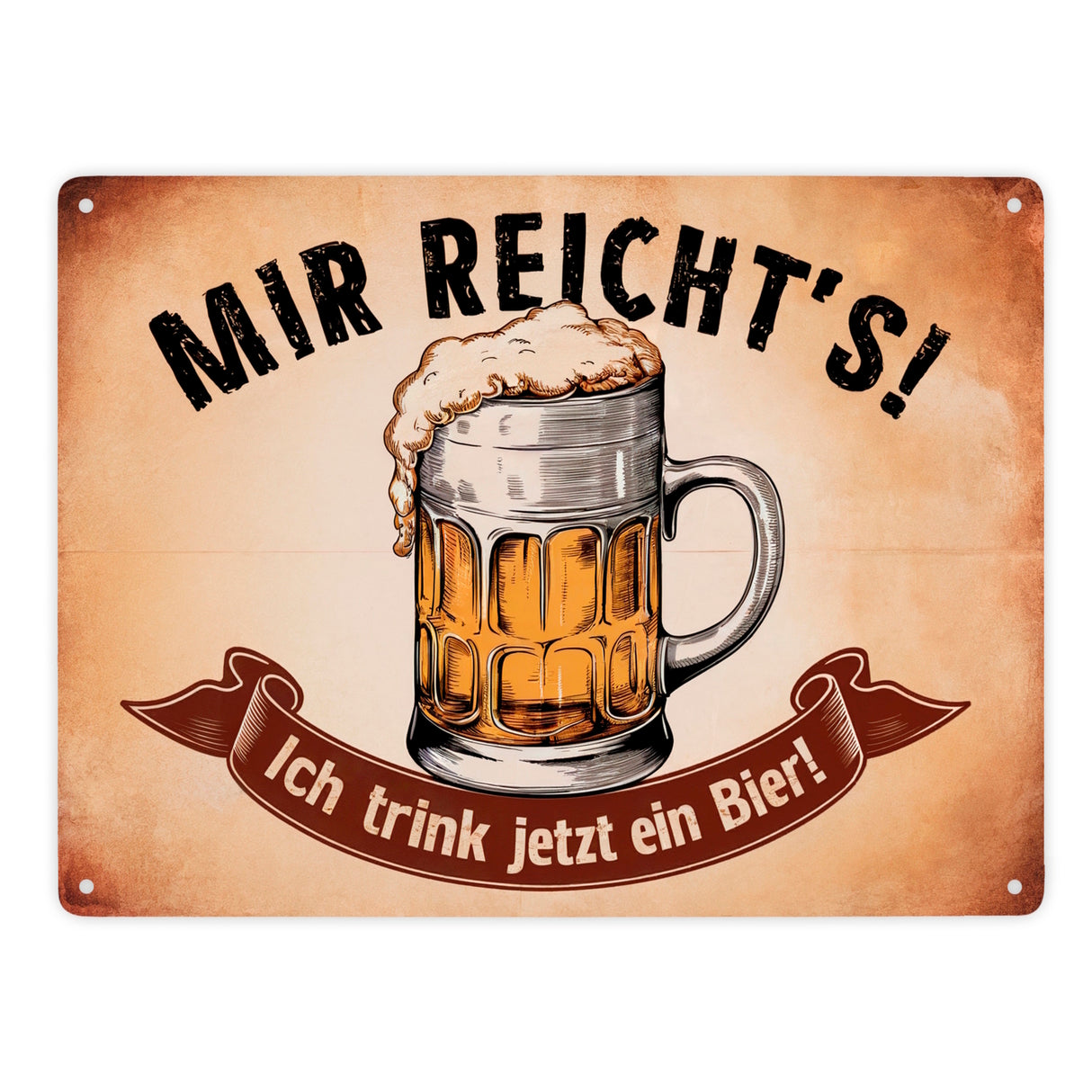 Traditioneller Bierkrug - Mir reichts ich trink jetzt ein Bier Metallschild in 15x20 cm